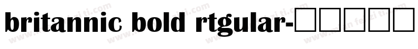 britannic bold rtgular字体转换